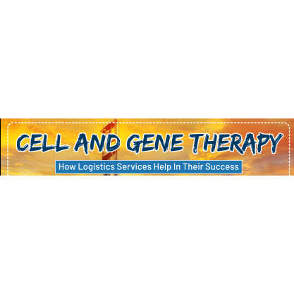 Cell And Gene Therapy: How Logistics Services Help In Their Success
